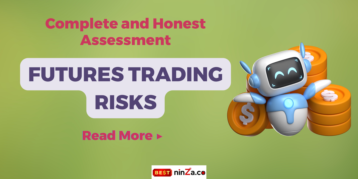 6+ Futures Trading Risks: A Complete and Honest Assessment