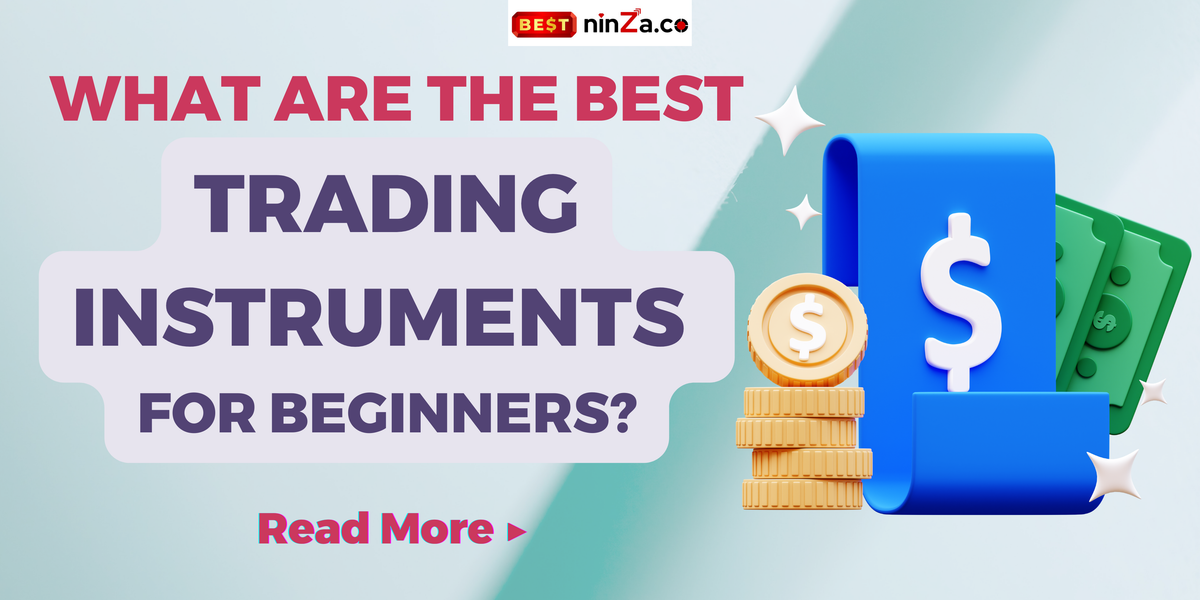 Which Are the Best Trading Instruments for Beginners?