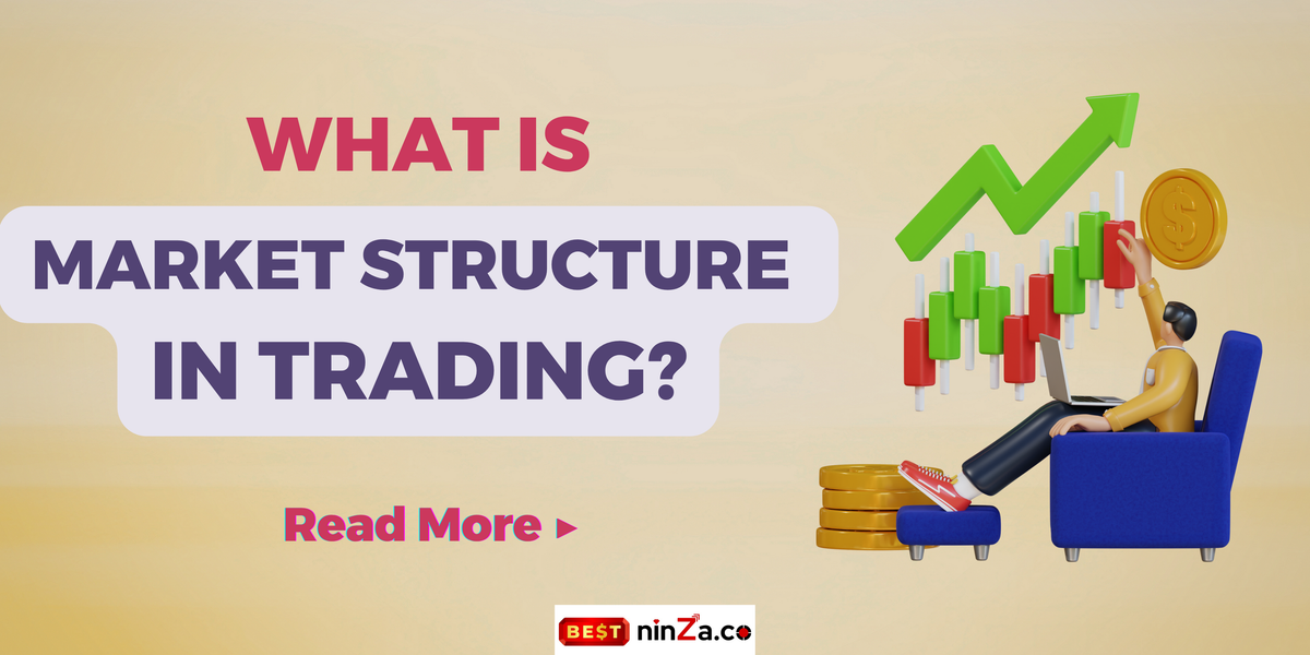 What Is Market Structure in Trading? Understanding Market Dynamics for Better Trading